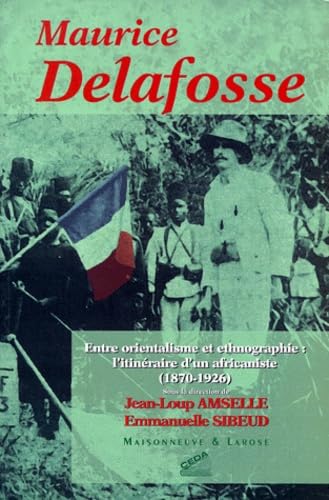 Couverture de Maurice Delafosse, entre orientalisme et ethnographie : l'itinéraire d'un africaniste (1870-1926)