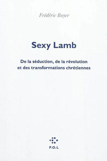 Sexy lamb : de la séduction, de la révolution et des transformations chrétiennes