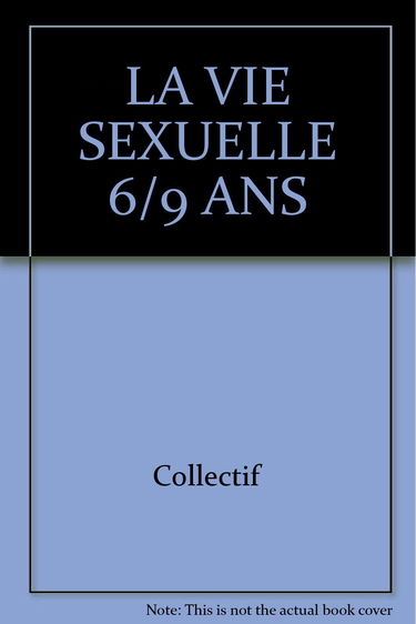 La Vie Sexuelle 6/9 Ans