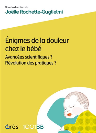 Enigmes de la douleur chez le bébé : avancées scientifiques ? Révolution des pratiques ?