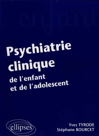 Psychiatrie clinique de l'enfant et de l'adolescent