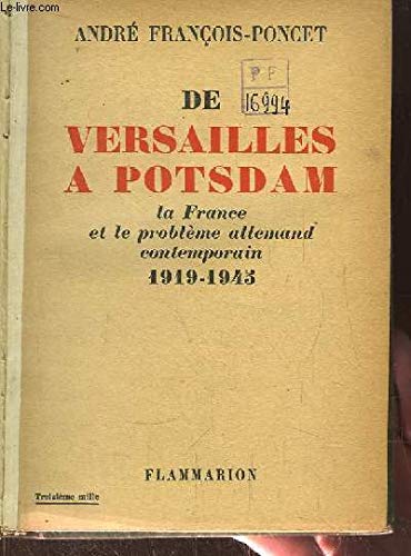 Couverture de De Versailles à Postdam. La France et le problème allemand contemporain 1919 - 1945