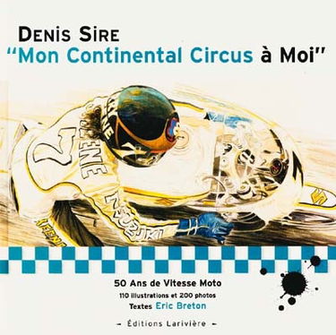 Mon Continental Circus à moi : 50 ans de vitesse moto
