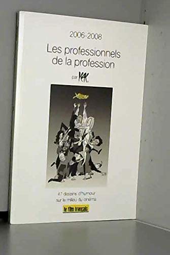 Couverture de 2006-2008. Les professionnels de la profession. 47 dessins d'humour sur le milieu du cinéma