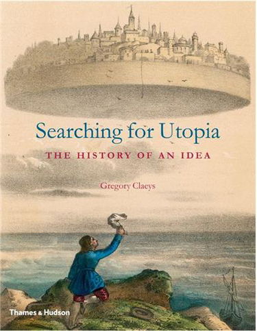 Searching for Utopia : The History of an Idea