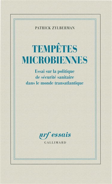 Tempêtes microbiennes : essai sur la politique de sécurité sanitaire dans le monde transatlantique