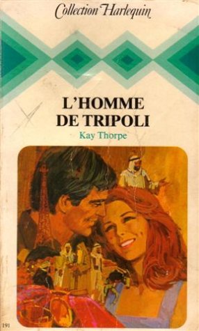 L'homme de Tripoli : Collection : Collection harlequin n° 191