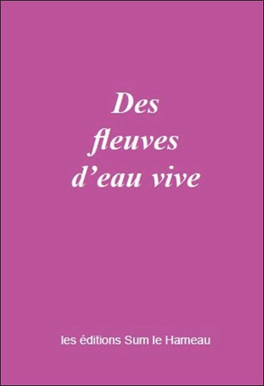 Des fleuves d'eau vive : la voix du coeur