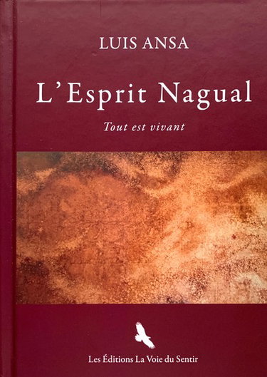 Couverture de L'esprit Nagual : tout est vivant par Luis Ansa