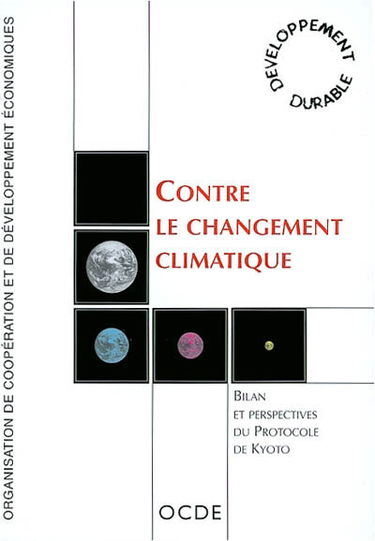 Contre le changement climatique : bilan et perspectives du protocole de Kyoto