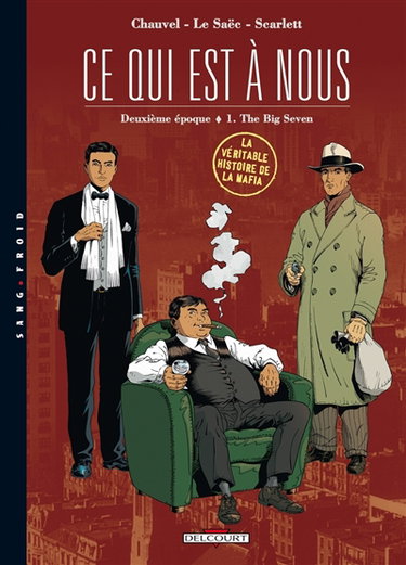 Ce qui est à nous : deuxième époque : Auri sacra fames. Vol. 1. The big seven