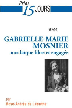 Prier 15 jours avec Gabrielle-Marie Mosnier : une laïque libre et engagée