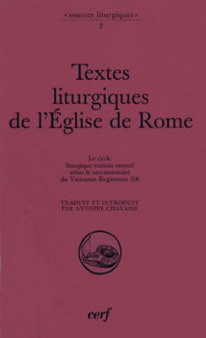 Textes liturgiques de l'Eglise de Rome : le cycle liturgique romain annuel selon le sacramentaire du Vaticanus reginensis 316