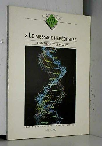 La matière et le vivant, tome 2. Le message héréditaire