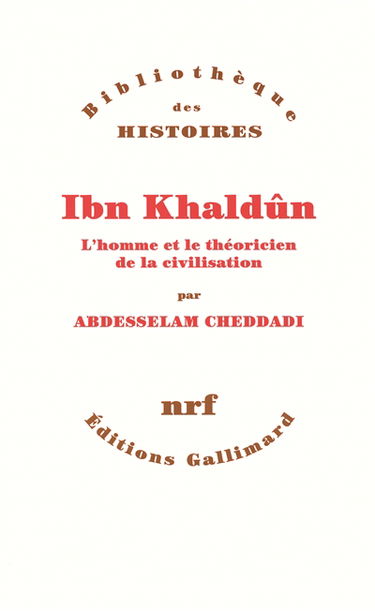 Ibn Khaldûn : l'homme et le théoricien de la civilisation