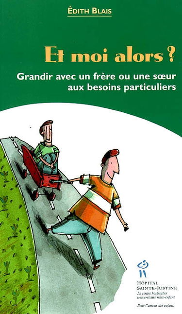 Et moi alors ? : grandir avec un frère ou une soeur aux besoins particuliers : Nouvelles, suivies de Exercices et stratégies