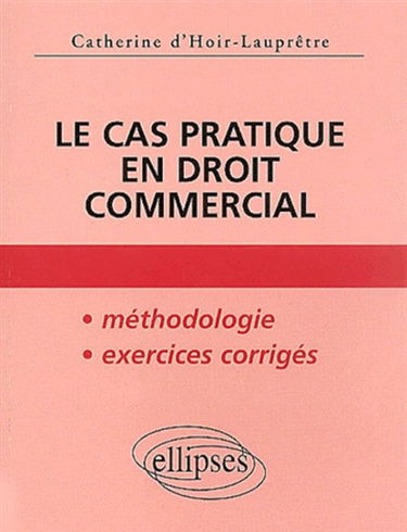 Le cas pratique en droit commercial