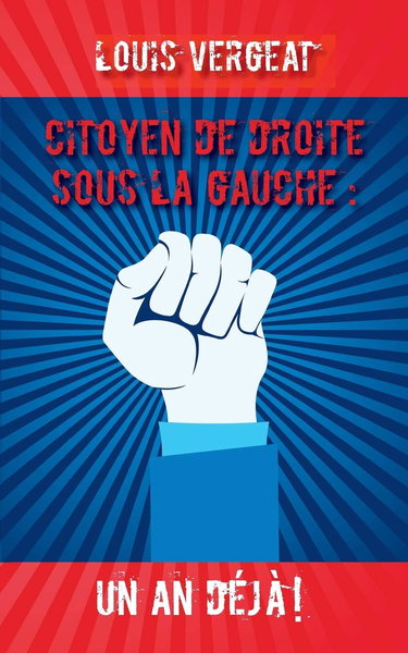 Citoyen de droite sous la gauche: un an deja !