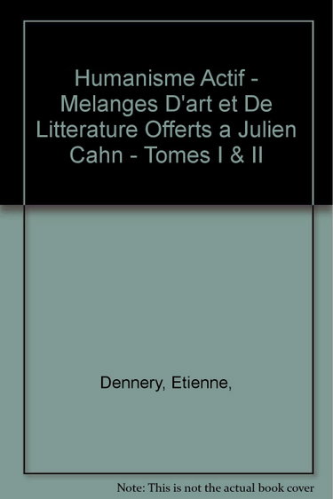 Couverture de Humanisme Actif - Melanges D'art et De Litterature Offerts a Julien Cahn - Tomes I & II