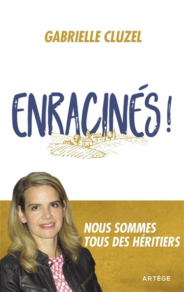 Enracinés ! : nous sommes tous des héritiers