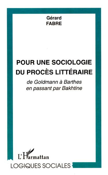 Pour une sociologie du procès littéraire : de Goldmann à Barthes en passant par Bakhtine