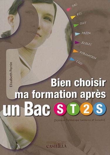 Bien choisir ma formation après un bac ST2S (sciences et technologies sanitaires et sociales) : des formations pour des métiers sociaux et de santé, diplômes d'Etat, prépas, BTS, DUT, la fac