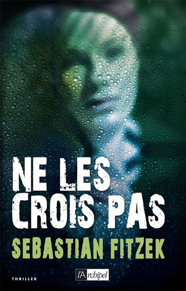 Ne les crois pas : thriller