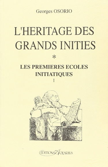 L'héritage des grands initiés. Vol. 1. Les premières écoles initiatiques