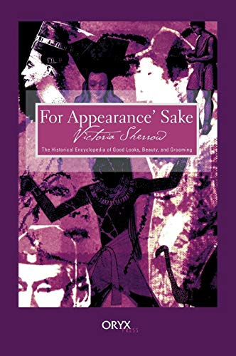 Couverture de For Appearance' Sake: The Historical Encyclopedia of Good Looks, Beauty, and Grooming