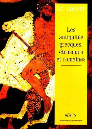 Le Louvre : les antiquités grecques, étrusques et romaines