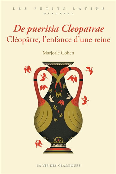 De pueritia Cleopatrae. Cléopâtre, l'enfance d'une reine