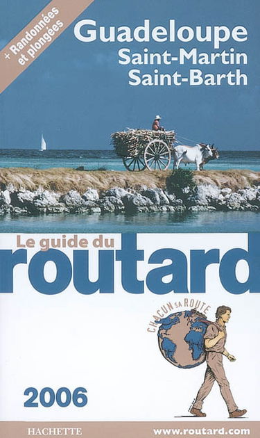 Guadeloupe 2006 : Les Saintes, Marie-Galante, La Désirade, Saint-Martin, Saint-Barthélemy