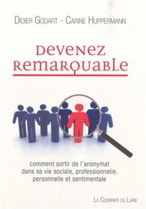 Devenez remarquable : comment sortir de l'anonymat dans sa vie sociale, professionnelle et sentimentale