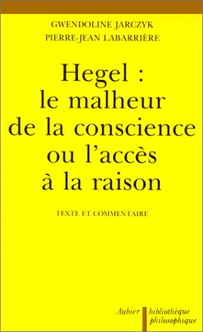 Hegel, le malheur de la conscience ou l'accès à la raison. Liberté de l'autoconscience, stoïcisme, scepticisme et la conscience malheureuse