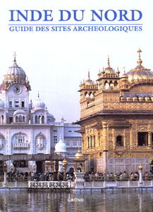 Inde du Nord : guide des sites archéologiques