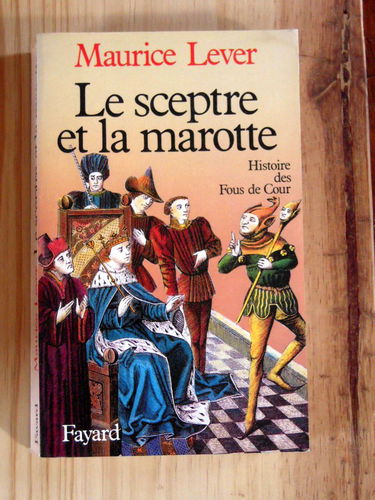 Le sceptre et la marotte : histoire des fous de Cour