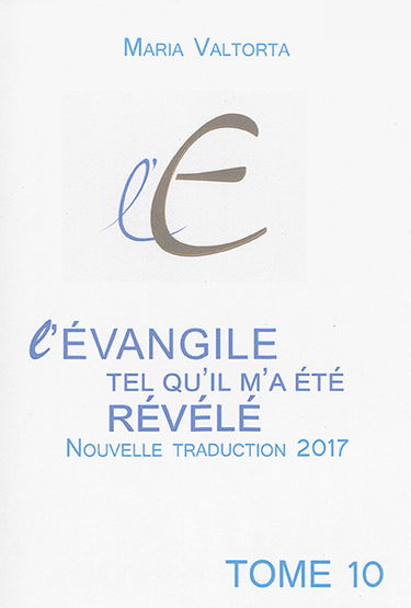 L'Evangile tel qu'il m'a été révélé. Vol. 10. La glorification