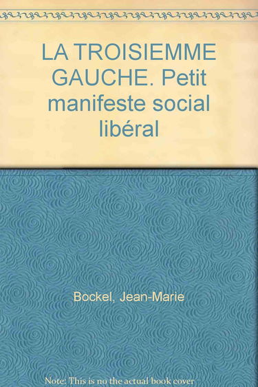 LA TROISIEMME GAUCHE. Petit manifeste social libéral