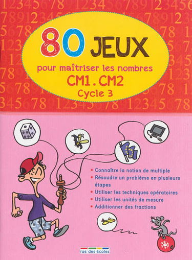 80 jeux pour maîtriser les nombres : CM1, CM2, cycle 3