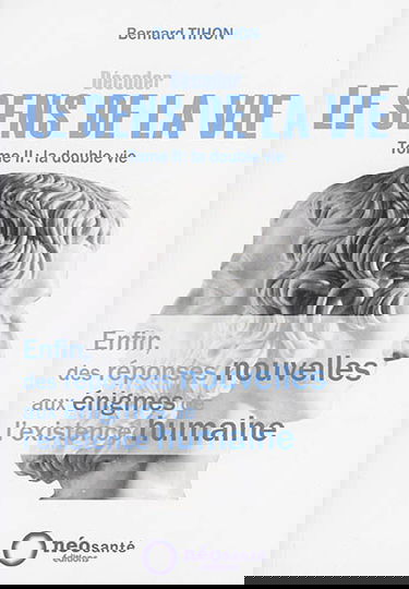 Décoder le sens de la vie. Vol. 2. La double vie