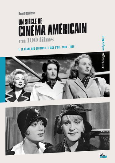Un siècle de cinéma américain et britannique en 100 films. Vol. 1. Le règne des studios et l'âge d'or : 1930-1960