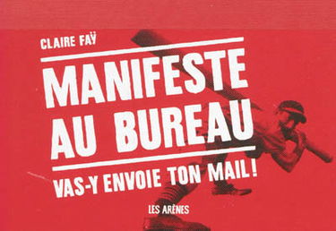 Manifeste au bureau : vas-y envoie ton mail !