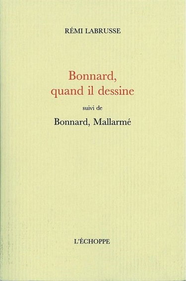 Couverture de Bonnard, quand il dessine. Bonnard, Mallarmé