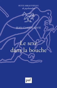 Le sexe dans la bouche : et divers autres essais