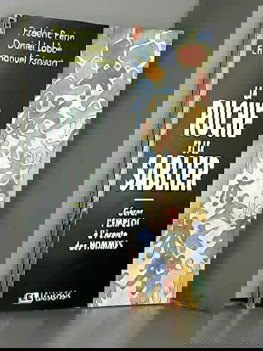 La ruche et le sablier: Gérer l'emploi à l'écoute des hommes