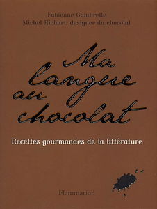 Ma langue au chocolat : recettes gourmandes de la littérature