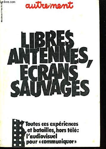 Autrement n°17 : libres antennes, écrans sauvages.