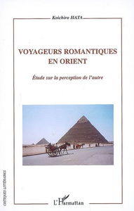 Voyageurs romantiques en Orient : étude sur la perception de l'autre