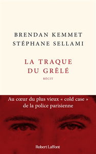 La traque du Grêlé : au coeur du plus vieux cold case de la police parisienne : récit