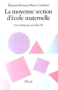 La moyenne section d'école maternelle : une pédagogie par objectifs